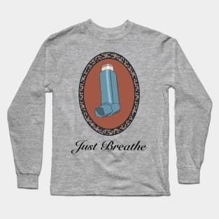 Just breathe Long Sleeve T-Shirt